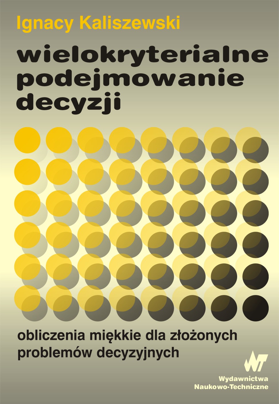 page Wielokryterialne Podejmowanie Decyzji - Obliczenia Miękkie dla Złożonych Problemów Decyzyjnych